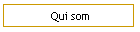 Qui som